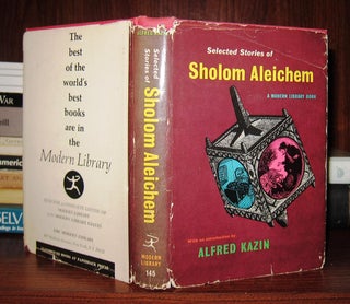 Item #46562 SELECTED STORIES OF SHOLOM ALEICHEM. Sholom Aleichem, Alfred Kazin