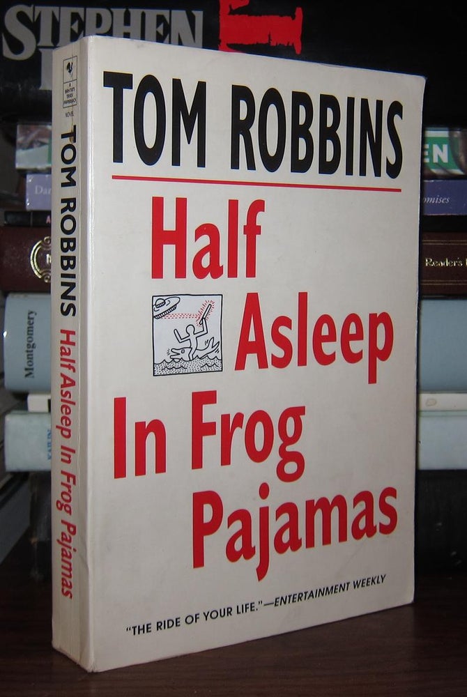 Item #46648 HALF ASLEEP IN FROG PAJAMAS. Tom Robbins.