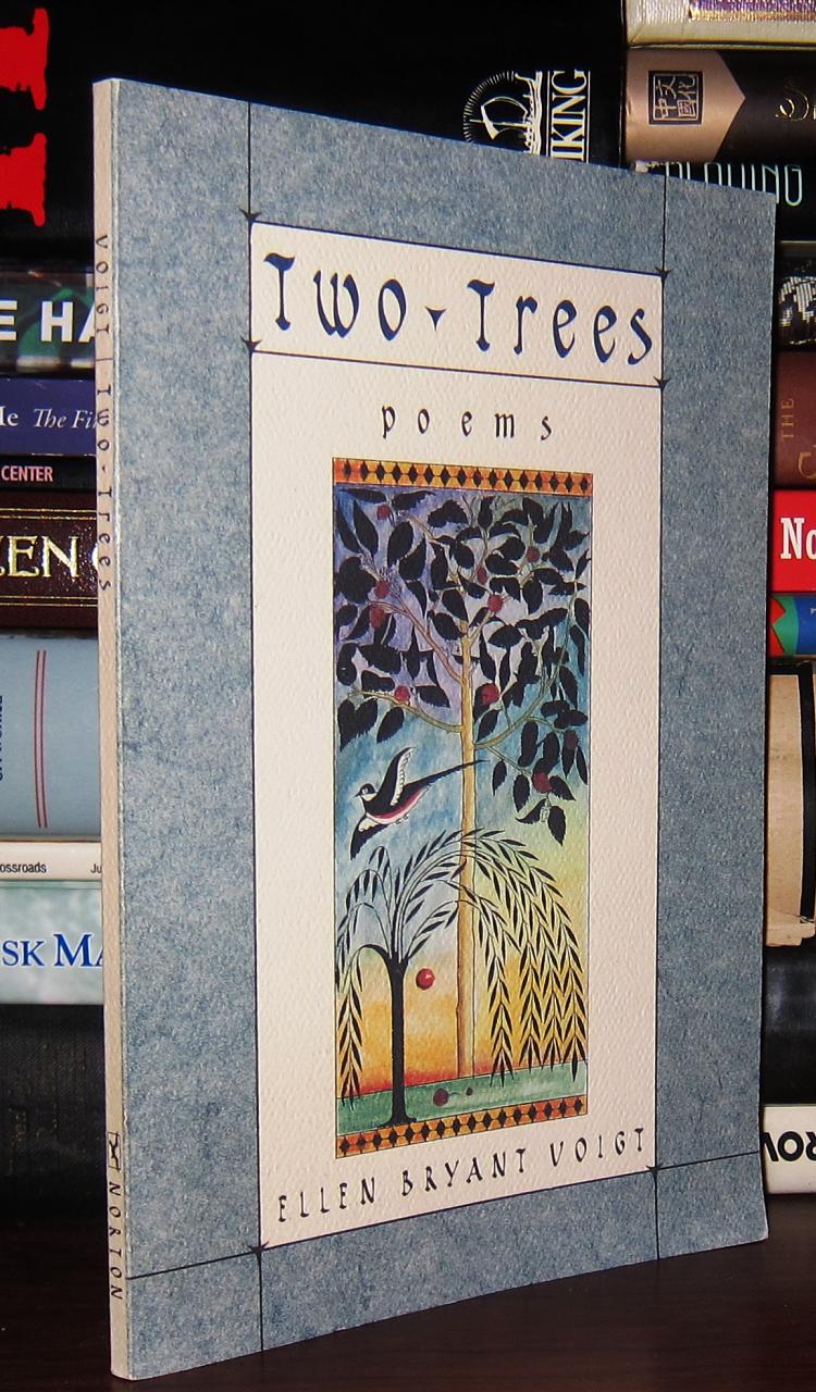 TWO TREES Poems Ellen Bryant Voigt First Edition; First Printing