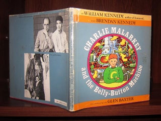 Item #46887 CHARLIE MALARKEY AND THE BELLY-BUTTON MACHINE. William J. Kennedy, Brendan, Kennedy,...