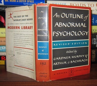 Item #47053 AN OUTLINE OF ABNORMAL PSYCHOLOGY. Gardner Murphy, Arthur J. Bachrach