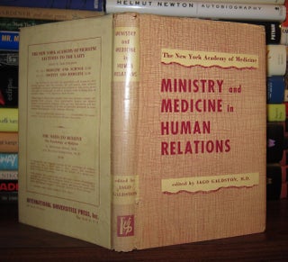 Item #47072 MINISTRY AND MEDICINE IN HUMAN RELATIONS The New York Academy of Medicine. Iago Galdston