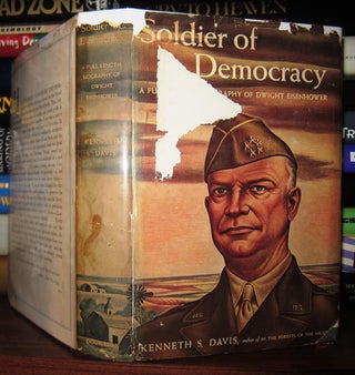 Item #47584 SOLDIER OF DEMOCRACY A Full-Length Biography of Dwight Eisenhower. Kenneth S. Davis