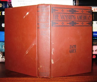 Item #47783 THE VANISHING AMERICAN. Zane Grey
