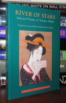 Item #47810 RIVER OF STARS Selected Poems of Yosano Akiko. Yosano Akiko, Sam Hamill, Keiko Matsui...