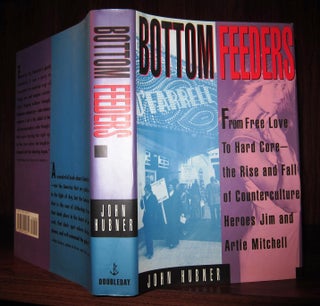 Item #47900 BOTTOM FEEDERS: From Free Love to Hard Core- the Rise and Fall of Counterculture...