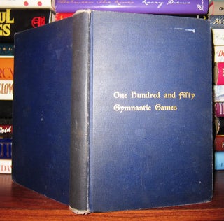 Item #48140 ONE HUNDRED AND FIFTY GYMNASTIC GAMES. Carrie A. Harper, Ethel Perrin, Elizabeth F....