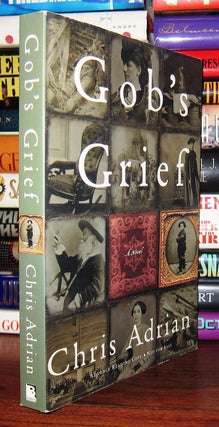 Item #48249 GOB'S GRIEF. Chris Adrian