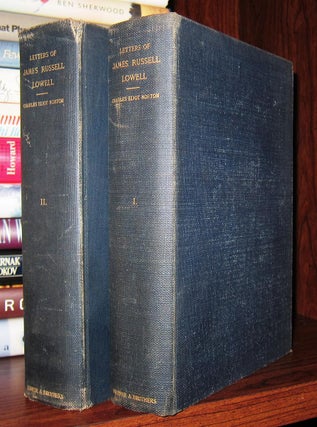 Item #48253 THE LETTERS OF JAMES RUSSELL LOWELL 2 Volumes. Charles Eliot Norton, James Russell...