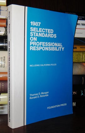 Item #48352 SELECTED STANDARDS ON PROFESSIONAL RESPONSIBILITY, INCLUDING CALIFORNIA RULES, 1987....