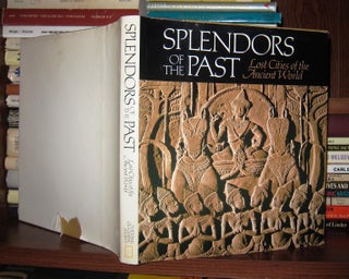 Item #48447 SPLENDORS OF THE PAST Lost Cities of the Ancient World. National Geographic Society