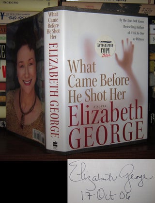 Item #48509 WHAT CAME BEFORE HE SHOT HER Signed 1st. Elizabeth George