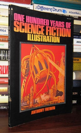 Item #48679 ONE HUNDRED YEARS OF SCIENCE FICTION ILLUSTRATION 1840-1940. Anthony Frewin
