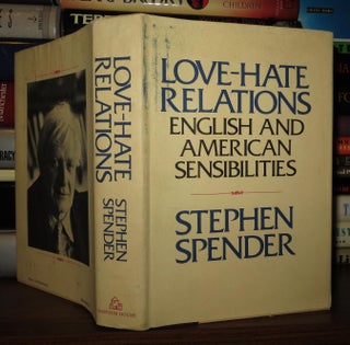 Item #49390 LOVE HATE RELATIONS English and American Sensibilities. Stephen Spender