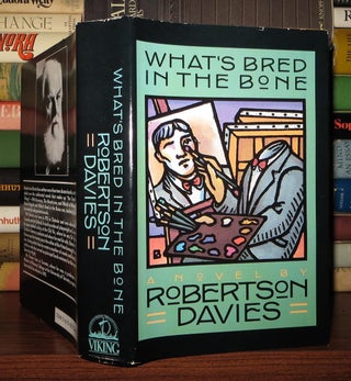 Item #49711 WHAT'S BRED IN THE BONE. Robertson Davies