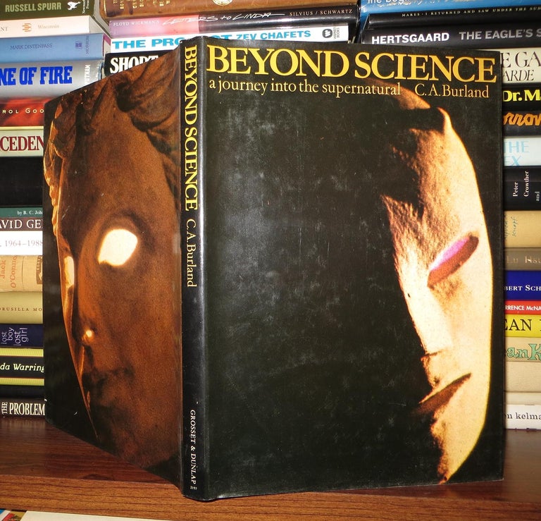 Item #53018 BEYOND SCIENCE A Journey Into the Supernatural. C. A. Burland.