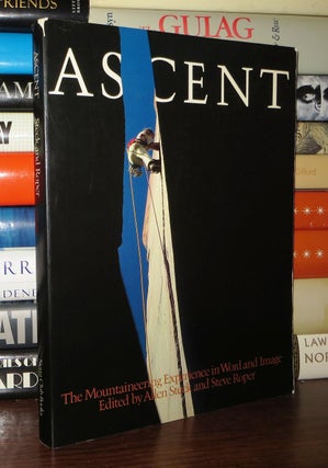 Item #53249 ASCENT The Mountaineering Experience in Word and Image. Allen Steck, Steve Roper