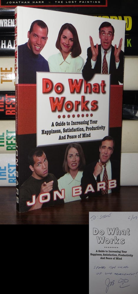 Item #53567 DO WHAT WORKS Signed 1st. Jon Barb.