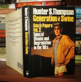 Item #53610 GENERATION OF SWINE Tales of Shame and Degradation in the '80s. Hunter S. Thompson