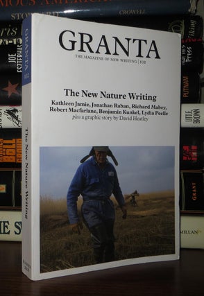 Item #53841 GRANTA 102 The New Nature Writing. Jason - Jonathan Raban Cowley, Seamus Heaney