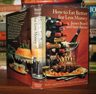 Item #53974 HOW TO EAT BETTER FOR LESS MONEY. James Beard, Sam Aaron