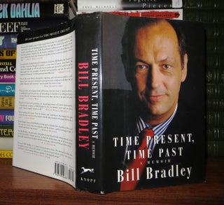 Item #54278 TIME PRESENT, TIME PAST A Memoir. Bill Bradley