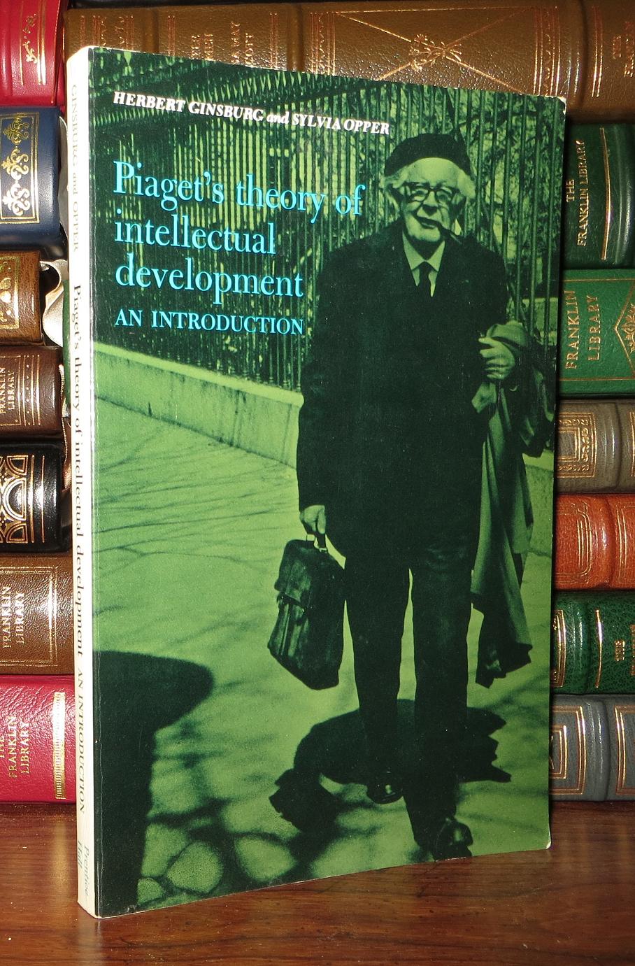 PIAGET S THEORY OF INTELLECTUAL DEVELOPMENT Herbert Ginsburg