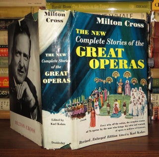 Item #56072 THE NEW MILTON CROSS' COMPLETE STORIES OF THE GREAT OPERAS. Milton Cross, Karl Kohrs