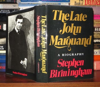 Item #56608 THE LATE JOHN MARQUAND A Biography. Stephen Birmingham
