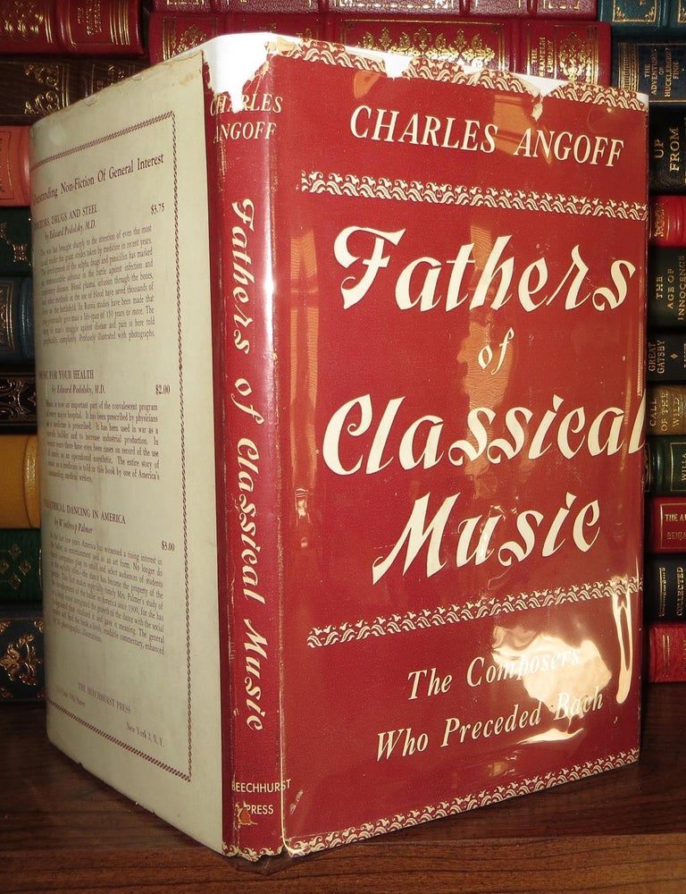 Item #56795 FATHERS OF CLASSICAL MUSIC; The Composers Who Preceeded Bach. Charles Angoff, La Verne Reiss.