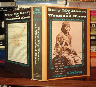 Item #56951 BURY MY HEART AT WOUNDED KNEE An Indian History of the American West. Dee Brown