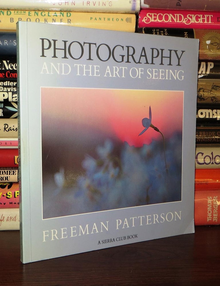 PHOTOGRAPHY AND THE ART OF SEEING | Freeman Patterson | First Edition ...