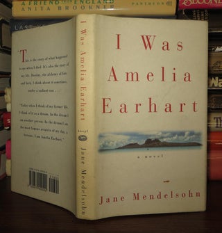 Item #57329 I WAS AMELIA EARHART. Jane Mendelsohn