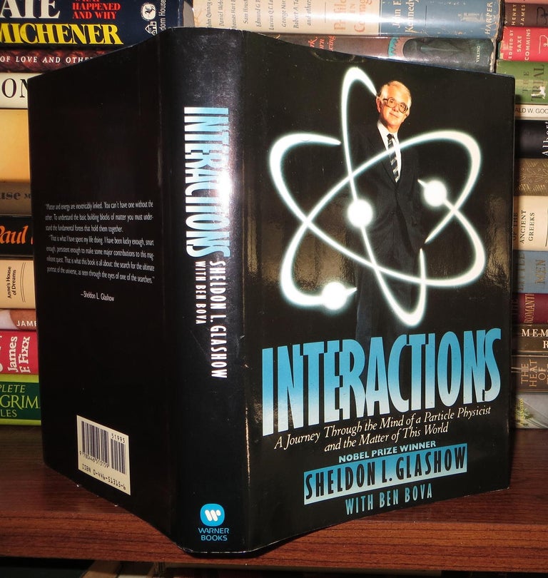 Item #57474 INTERACTIONS A Journey through the Mind of a Particle Physicist and the Matter of This World. Sheldon L. Glashow, Ben Bova.