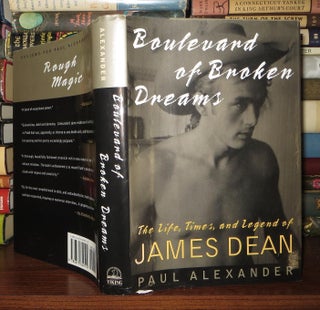 BOULEVARD OF BROKEN DREAMS The Life, Times, and Legend of James Dean