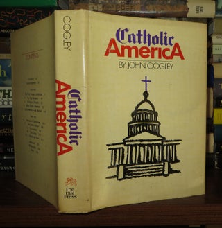 Item #57822 CATHOLIC AMERICA. John Cogley