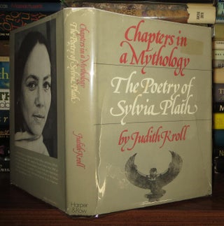 Item #57968 CHAPTERS IN A MYTHOLOGY The Poetry of Sylvia Plath. Judith Kroll, Sylvia Plath