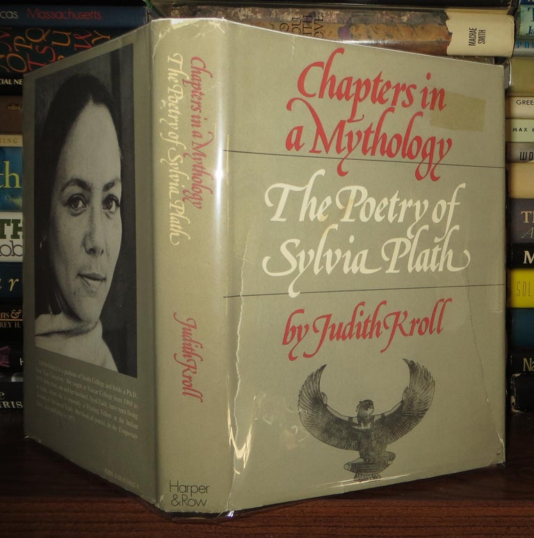 Item #57968 CHAPTERS IN A MYTHOLOGY The Poetry of Sylvia Plath. Judith Kroll, Sylvia Plath.