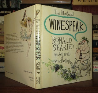 Item #58739 THE ILLUSTRATED WINESPEAK Ronald Searle's Wicked World of Winetasting. Ronald Searle