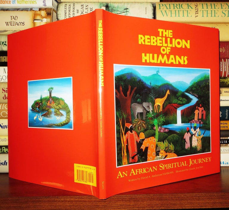 Item #58815 THE REBELLION OF HUMANS An African Spiritual Journey. David A. Anderson, Pete Traynor, Claude Joachim.