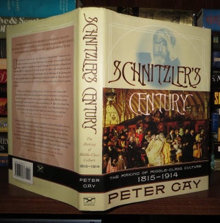 Item #59084 SCHNITZLER'S CENTURY The Making of Middle-Class Culture, 1815-1914. Peter Gay