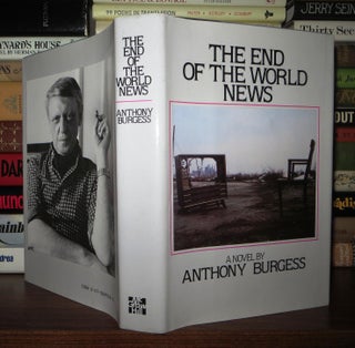 Item #59536 THE END OF THE WORLD NEWS An Entertainment. Anthony Burgess