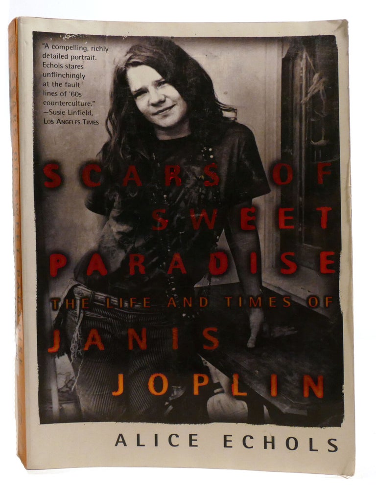 Item #600094 SCARS OF SWEET PARADISE; The Life and Times of Janis Joplin. Alice Echols.