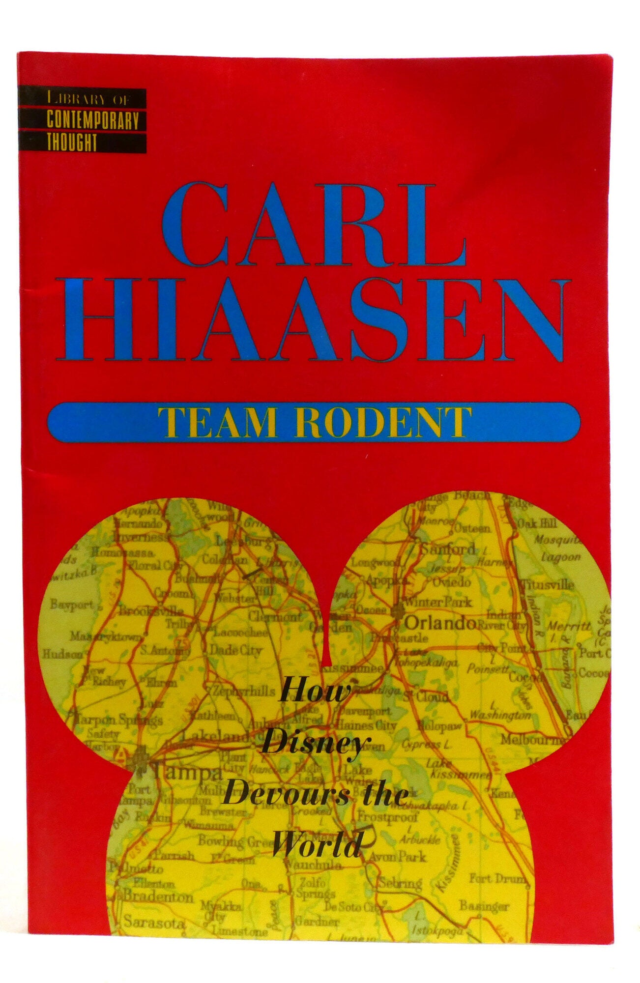 TEAM RODENT How Disney Devours the World | Carl Hiassen | First Edition ...