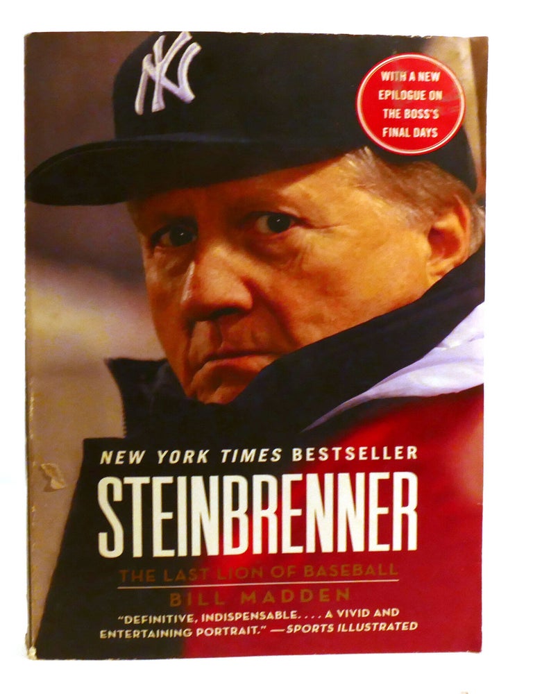 Item #600364 STEINBRENNER; The Last Lion of Baseball. Bill Madden.