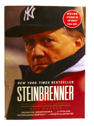 Item #600364 STEINBRENNER; The Last Lion of Baseball. Bill Madden