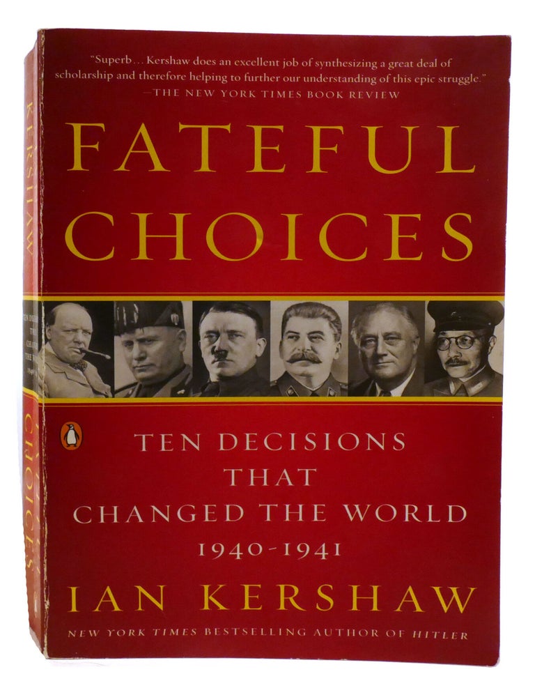 Item #600388 FATEFUL CHOICES; Ten Decisions That Changed the World 1940-1941. Ian Kershaw.