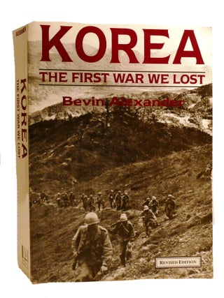 Item #600433 KOREA; The First War We Lost. Bevin Alexander