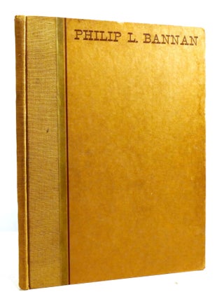 Item #600690 PHILIP L. BANNAN; A Tribute to Philip L. Bannan. Family, Associates Of Philip L....
