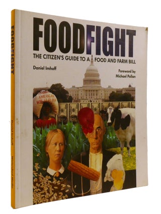 Item #600714 FOODFIGHT; The Citizen's Guide to a Food and Farm Bill. Dan Imhoff
